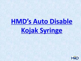 Hmd’s auto disable kojak syringe