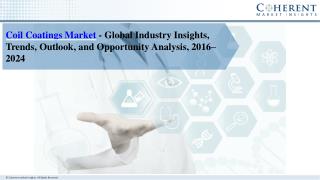 Coil Coatings Market- Trends, Share, Industry Insights, and Opportunity Analysis, Forecast 2024