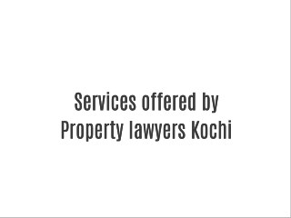 Services offered by Property Lawyers Kochi