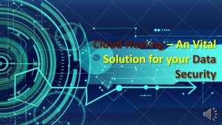 Cloud Hosting – An Vital Solution for your Data Security