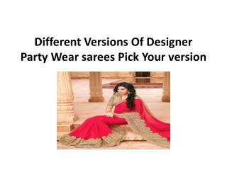 Different Versions Of Designer Party Wear sarees Pick Your version