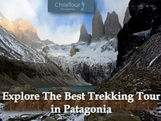 Explore the Best Trekking Tour in Patagonia