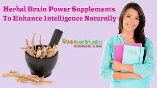 Herbal Brain Power Supplements To Enhance Intelligence Naturally