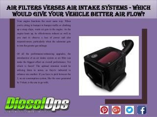 Air Filters Verses Air Intake Systems - Which Would Give Your Vehicle Better Air Flow?