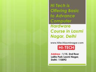 Hi Tech is Offering Basic to Advance Computer Hardware Course in Laxmi Nagar, Delhi