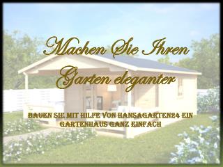 Wo sollten Sie für den Kauf von eleganten Holzgartenhäusern gehen?