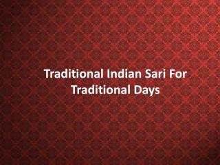 Traditional indian sari for traditional days