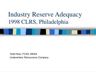 Industry Reserve Adequacy 1998 CLRS, Philadelphia
