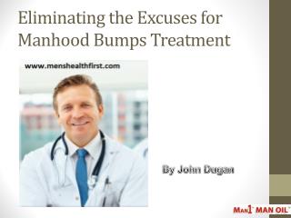 Eliminating the Excuses for Manhood Bumps Treatment