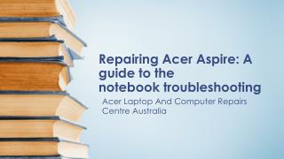 Repairing Acer Aspire: A guide to the notebook troubleshooting