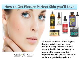 How to Get Picture Perfect Skin you’ll Love