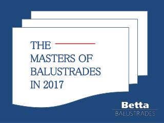 The Masters of Balustrades in 2017