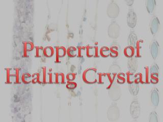 Properties of Healing Crystals