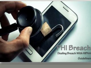 PHI Breach - Dealing Breach With HIPAA Guidelines