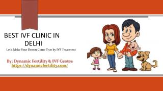 Dynamic Fertility & IVF Centre: Best IVF Clinic in All Over Delhi, India