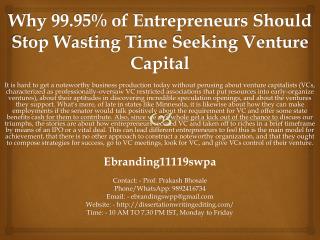Why 99.95% of Entrepreneurs Should Stop Wasting Time Seeking Venture Capital
