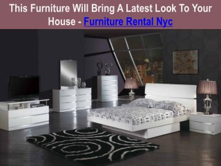 This Furniture Will Bring A Latest Look To Your House - Furniture Rental Nyc