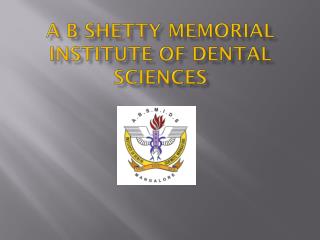 A B Shetty Memorial Institute Of Dental Sciences