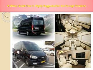 A Driver Guide Tour is Highly Suggested for the Foreign Travelers