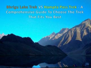 Bhrigu Lake Trek VS Hampta Pass Trek - A Comprehensive Guide To Choose The Trek That Fits You Best