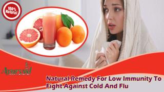 Natural Remedy For Low Immunity To Fight Against Cold And Flu