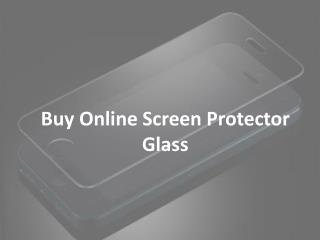 Buy Online Screen Protector Glass - Esource Parts