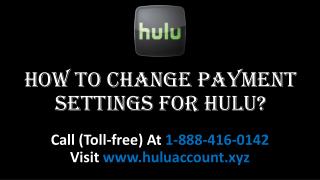 How To Change Payment Settings For Hulu? Call 1888-416-0142