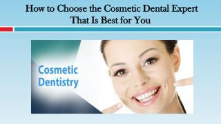 How to Choose the Cosmetic Dental Expert That Is Best for You