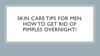 Skin Care Tips for Men: How to Get Rid of Pimples Overnight!