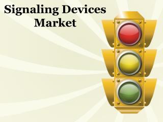 Signaling Devices Market by Technologies, Services, Applications and Regions – Trends and Forecast From 2025