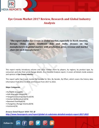 Eye Cream Market 2017 Review, Research and Global Industry AnalysisThis report mainly introduces volume and value market
