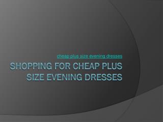 Shopping For Cheap Plus Size Evening Dresses