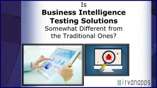 Business Intelligence Testing– A Tad Dissimilarto the Traditional Approach