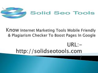 Know Internet Marketing Tools Mobile Friendly & Plagiarism Checker To Boost Pages In Google