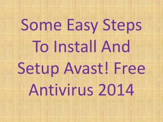 Some Easy Steps To Install And Setup Avast! Free Antivirus 2014.