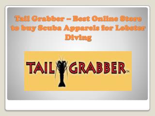 Tail Grabber – Best Online Store to buy Scuba Apparels for Lobster Diving