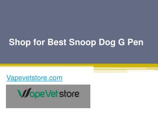 Shop for Best Snoop Dog G Pen - Vapevetstore.com