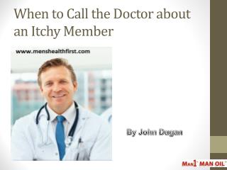 When to Call the Doctor about an Itchy Member