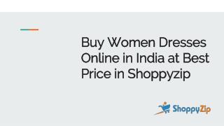 Buy women dresses online in india at best price in shoppyzip