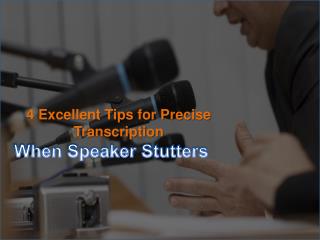 Ideal Transcription Tips When Speaker Stutters
