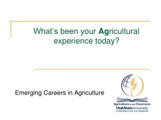 What’s been your Ag ricultural experience today?