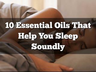 10 Essential Oils That Help You Sleep Soundly
