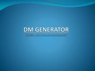 Dm Generator