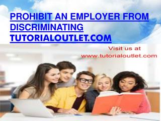 Prohibit an employer from discriminating