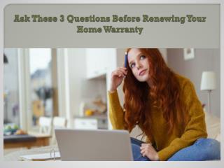 Ask these 3 questions before renewing your home warranty