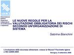 LE NUOVE REGOLE PER LA VALUTAZIONE OBBLIGATORIA DEI RISCHI SECONDO UNORGANIZZAZIONE DI SISTEMA Sabrina Bianchini