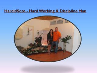 HaroldSoto - Hard Working & Discipline Man