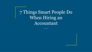 7 Things Smart People Do When Hiring an Accountant