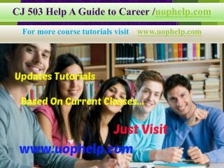 CJ 503 Help A Guide to Career/uophelp.com