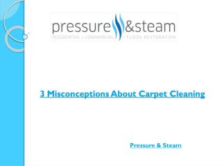 3 Misconceptions About Carpet Cleaning